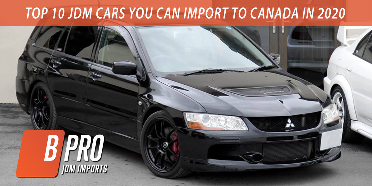 The Top 10 JDM Cars You Can Import To Canada In 2020 - B-Pro Auto JDM ...