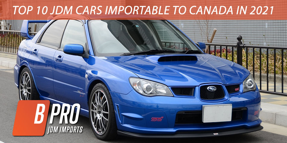 Top 10 JDM Cars you can import to Canada in 2021